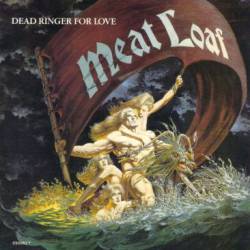 Meat Loaf : Dead Ringer for Love - Heaven Can Wait
